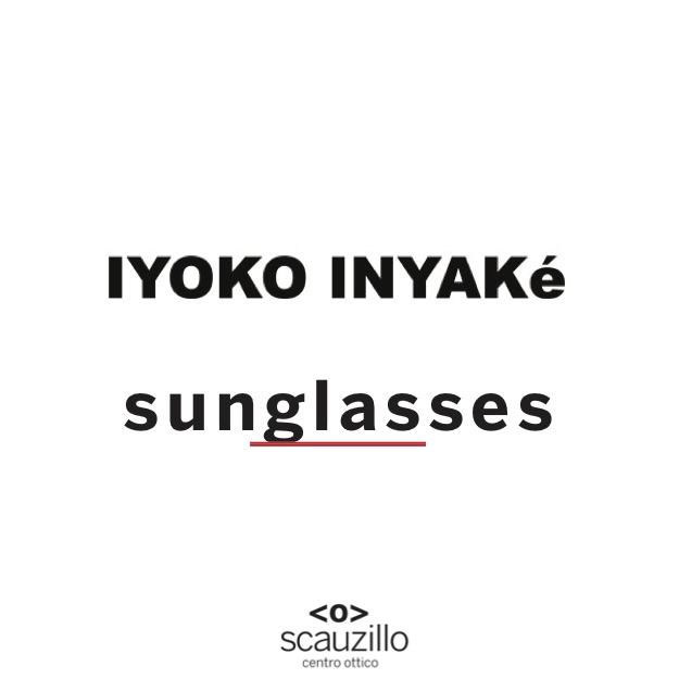 iyoko inyakè sunglasses ottica scauzillo